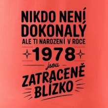 Nikdo není dokonalý ale ti narození v roce 1978 jsou zatraceně blízko