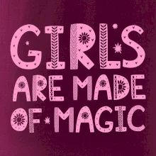 Girls are made of magic