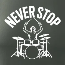 Never Stop a drummer