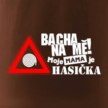 Bacha na mě! Moje máma je hasička