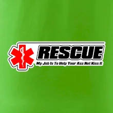 Rescue My Job Is To Help Your Ass Not Kiss It