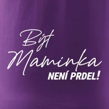 Být maminka  není prdel