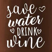 Save water drink wine