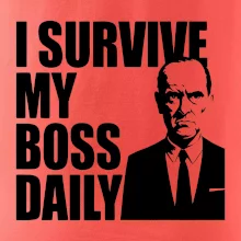 I survive my boss daily