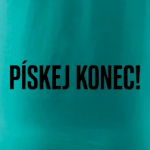 Pískej konec!