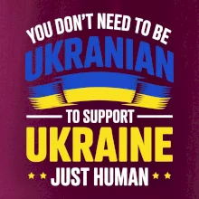 You don't need to be Ukrainian to support Ukraine just human