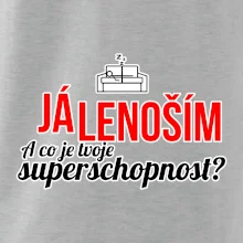 Já lenoším - tvoje superschopnost? rovný nápis