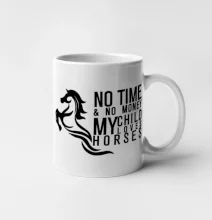 No time no money my child loves horses