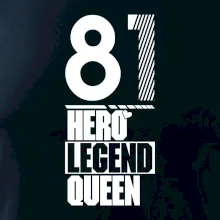 Hero, Legend, Queen 1981