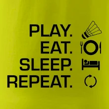 Play Eat Sleep Repeat badminton