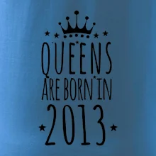 Queens are born in 2013
