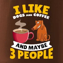 I like dogs and coffee and maybe 3 people