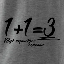 1+1=3 když nepoužiješ ochranu 1+1=3 když nepoužiješ ochranu