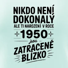Nikdo není dokonalý ale ti narození v roce 1950 jsou zatraceně blízko