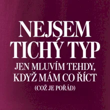Nejsem tichý typ