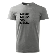 MÉNĚ MLUV. VÍC DĚLEJ.