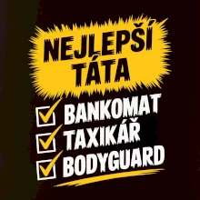 Nejlepší táta - bankomat taxikář bodyguard