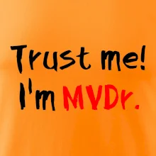 Trust me I´m  MVDr. / Věř mi jsem MVDr. Trust me I´m  MVDr. / Věř mi jsem MVDr.