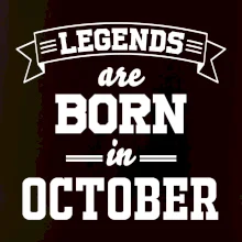 Legends are born in October