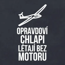 Opravdovi chlapi létají bez motoru Opravdovi chlapi létají bez motoru
