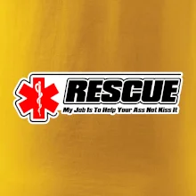 Rescue My Job Is To Help Your Ass Not Kiss It