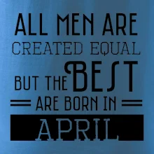 All men are created equal april