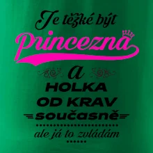 Je těžké být princezna a holka od krav