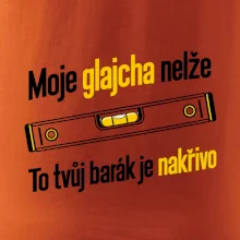 Moje glajcha nelže barák je nakřivo