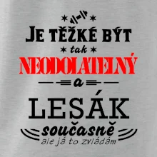 Je těžké být neodolatelný lesák