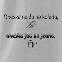Dneska nejdu na koledu, dneska jdu na jedno