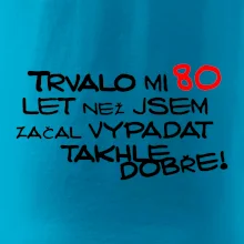 Trvalo mi 80 let než jsem začal vypadat takhle dobře