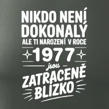 Nikdo není dokonalý ale ti narození v roce 1977 jsou zatraceně blízko