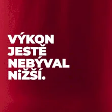 VÝKON JESTĚ NEBÝVAL NIŽŠÍ.