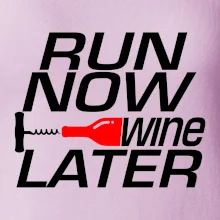 Run now Wine later