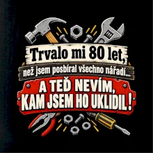 Trvalo mi  80 let, než jsem posbíral všechno nářadí