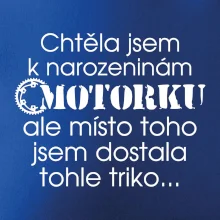 Chtěla jsem dostat motorku - narozeniny