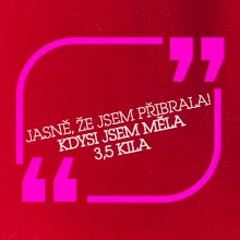 Jasně, že jsem přibrala