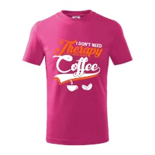 I don't need therapy coffee