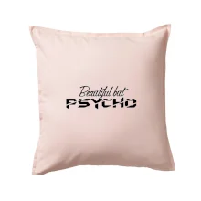 Beautiful but PSYCHO