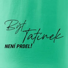 Být tatínek není prdel