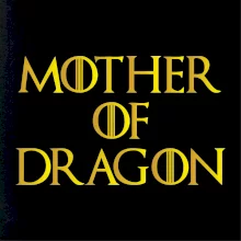 Mother of Dragon - Zlatá Mother of Dragon - Zlatá