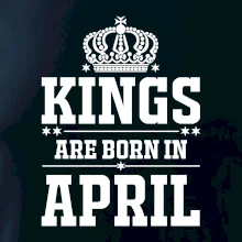 Kings are born in April