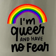 Im queer and have no fear