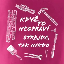 Když to neopraví strejda tak nikdo