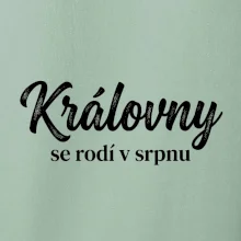 Černobílý nápis  Královny se rodí v srpnu