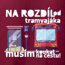 Na rozdíl od tramvajáka musím koukat na cestu