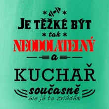 Je těžké být neodolatelný kuchař