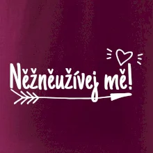 Něžněužívej mě!