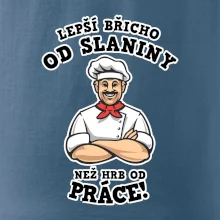 Lepší břicho od slaniny než hrb od práce