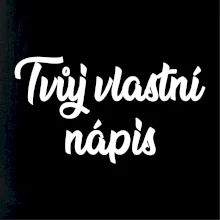 Tvuj vlastní nápis psací